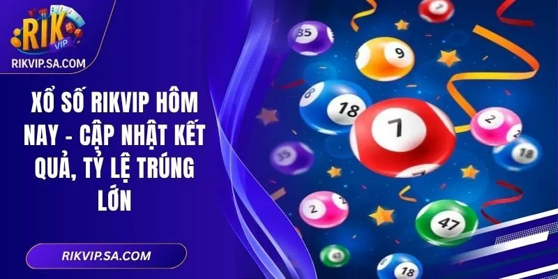 Xổ Số RIKVIP Hôm Nay - Cập Nhật Kết Quả, Tỷ Lệ Trúng Lớn 6 Xổ Số RIKVIP Hôm Nay - Cập Nhật Kết Quả, Tỷ Lệ Trúng Lớn